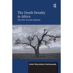 The Death Penalty in Africa: The Path Towards Abolition