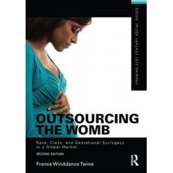 Outsourcing the Womb: Race, Class and Gestational Surrogacy in a Global Market