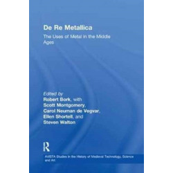 De Re Metallica: The Uses of Metal in the Middle Ages