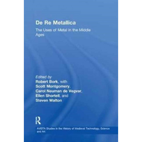 De Re Metallica: The Uses of Metal in the Middle Ages