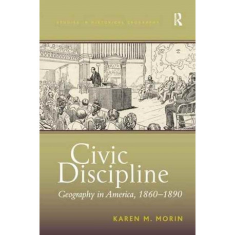 Civic Discipline: Geography in America, 1860-1890