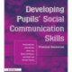 Developing Pupils Social Communication Skills: Practical Resources