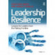 Leadership Resilience: Lessons for Leaders from the Policing Frontline