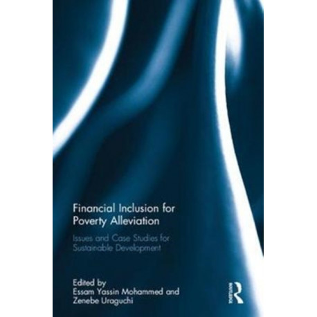 Financial Inclusion for Poverty Alleviation: Issues and Case Studies for Sustainable Development
