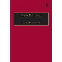 Henri Dutilleux: His Life and Works