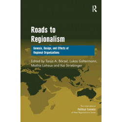 Roads to Regionalism: Genesis, Design, and Effects of Regional Organizations
