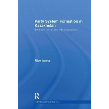 Party System Formation in Kazakhstan: Between Formal and Informal Politics