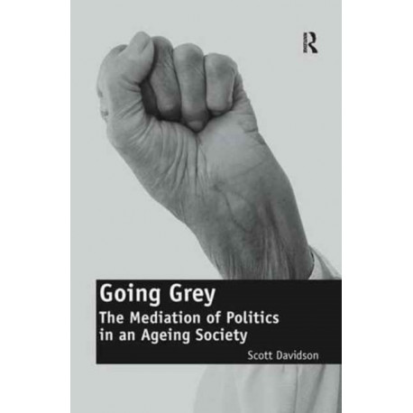 Going Grey: The Mediation of Politics in an Ageing Society