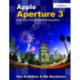 Apple Aperture 3: A Workflow Guide for Digital Photographers