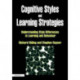 Cognitive Styles and Learning Strategies: Understanding Style Differences in Learning and Behavior