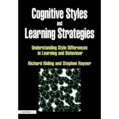 Cognitive Styles and Learning Strategies: Understanding Style Differences in Learning and Behavior
