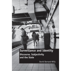 Surveillance and Identity: Discourse, Subjectivity and the State