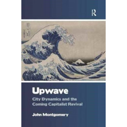 Upwave: City Dynamics and the Coming Capitalist Revival