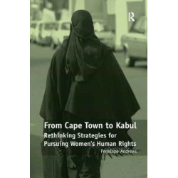 From Cape Town to Kabul: Rethinking Strategies for Pursuing Women's Human Rights