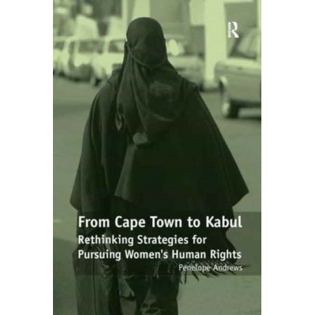 From Cape Town to Kabul: Rethinking Strategies for Pursuing Women's Human Rights
