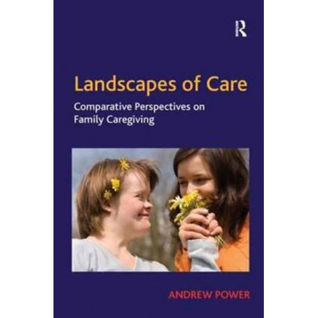 Landscapes of Care: Comparative Perspectives on Family Caregiving