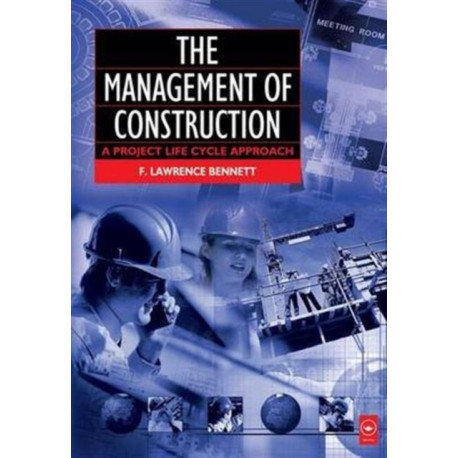 The Management of Construction: A Project Lifecycle Approach