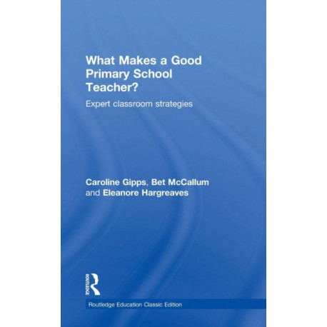 What Makes a Good Primary School Teacher?: Expert classroom strategies