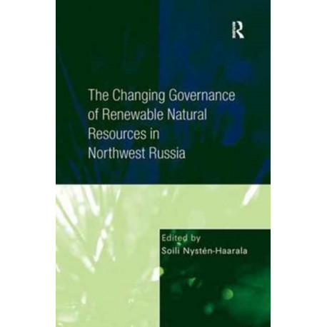 The Changing Governance of Renewable Natural Resources in Northwest Russia
