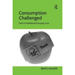 Consumption Challenged: Food in Medialised Everyday Lives