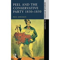 Peel and the Conservative Party 1830-1850