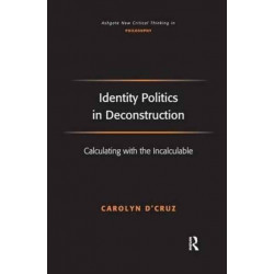 Identity Politics in Deconstruction: Calculating with the Incalculable