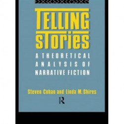 Telling Stories: A Theoretical Analysis of Narrative Fiction