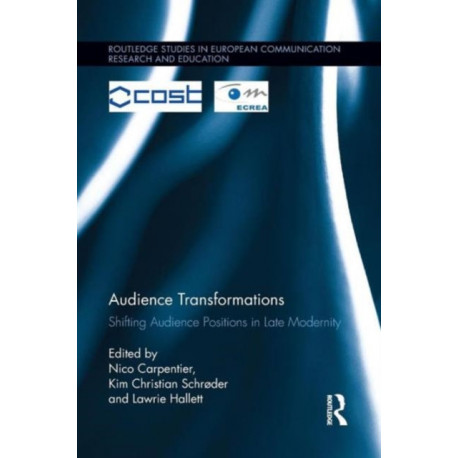 Audience Transformations: Shifting Audience Positions in Late Modernity