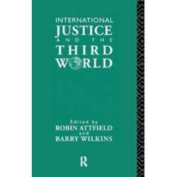 International Justice and the Third World: Studies in the Philosophy of Development