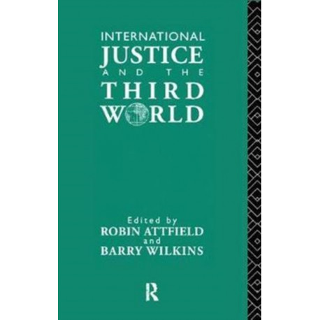 International Justice and the Third World: Studies in the Philosophy of Development