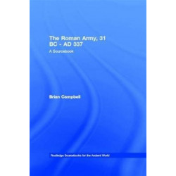The Roman Army, 31 BC - AD 337: A Sourcebook