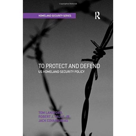 To Protect and Defend: US Homeland Security Policy