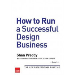 How to Run a Successful Design Business: The New Professional Practice