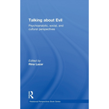 Talking about Evil: Psychoanalytic, Social, and Cultural Perspectives