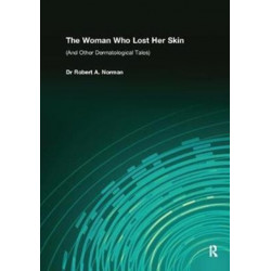 The Woman Who Lost Her Skin: (And Other Dermatological Tales)