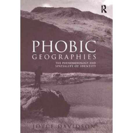 Phobic Geographies: The Phenomenology and Spatiality of Identity