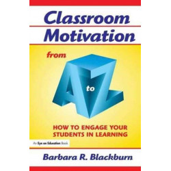 Classroom Motivation from A to Z: How to Engage Your Students in Learning