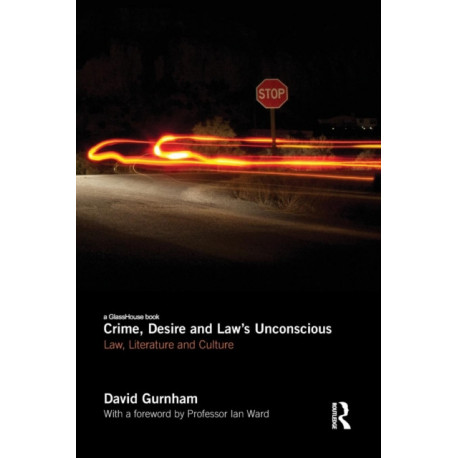 Crime, Desire and Law's Unconscious: Law, Literature and Culture