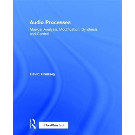 Audio Processes: Musical Analysis, Modification, Synthesis, and Control