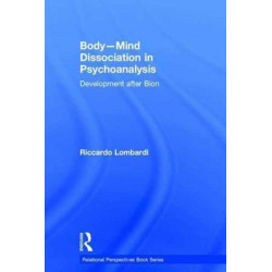 Body-Mind Dissociation in Psychoanalysis: Development after Bion