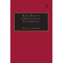 Karl Barth's Christological Ecclesiology