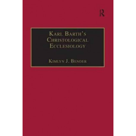 Karl Barth's Christological Ecclesiology