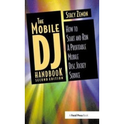 The Mobile DJ Handbook: How to Start & Run a Profitable Mobile Disc Jockey Service