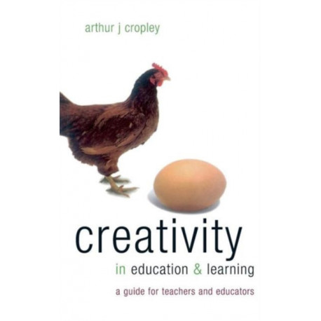 Creativity in Education and Learning: A Guide for Teachers and Educators