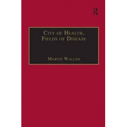 City of Health, Fields of Disease: Revolutions in the Poetry, Medicine, and Philosophy of Romanticism