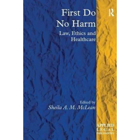 First Do No Harm: Law, Ethics and Healthcare