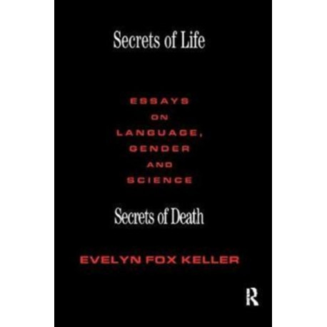 Secrets of Life, Secrets of Death: Essays on Science and Culture