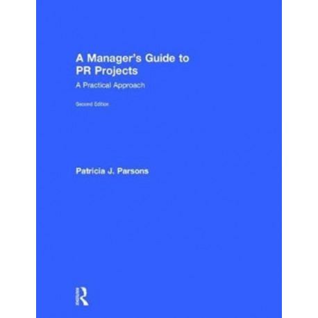 A Manager's Guide to PR Projects: A Practical Approach