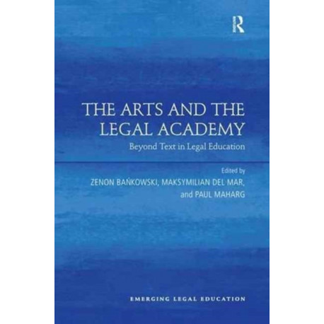 The Arts and the Legal Academy: Beyond Text in Legal Education