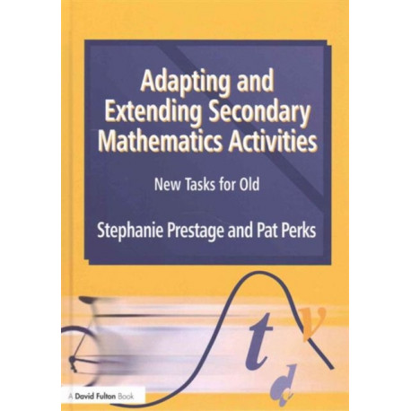 Adapting and Extending Secondary Mathematics Activities: New Tasks FOr Old